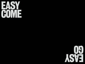 黑色背景，白色文字，左上角「EASY COME」，右下角「EASY GO」。 — 動力 壁紙