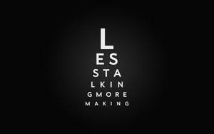 視力表風格文字，在深色背景上顯示 less stalking more making — 名言 壁紙