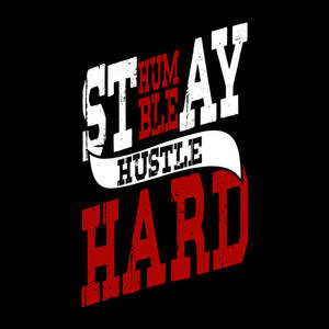 勵志文字圖案，黑底紅白字寫著 stay humble hustle hard。 — 激勵 壁紙