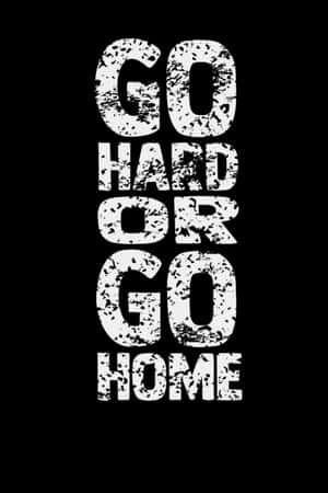 黑色背景上粗體粗糙文字寫著 go hard or go home — 激勵 壁紙