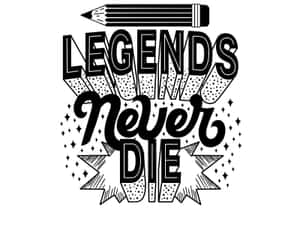 粗體黑白圖形，帶有文字「Legends Never Die」和上方鉛筆。 — 消逝的光芒 壁紙