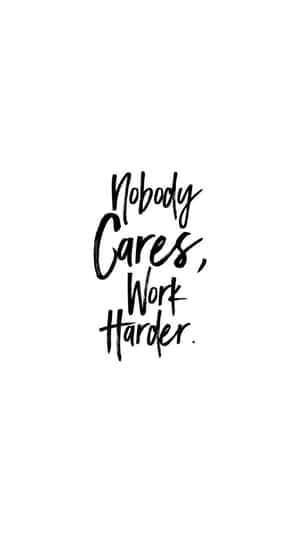 白色背景上黑色手寫風格的勵志名言文字 nobody cares work harder — 薰衣草 壁紙