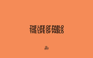 橙色背景，重複黑色文字 'THE LIFE OF PABLO' 和小標誌。 — 肯伊·威斯特 壁紙