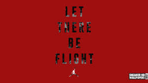 紅色背景，黑色文字寫著「LET THERE BE FLIGHT」，以及白色Jumpman標誌。 — 球鞋 壁紙