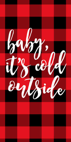 紅黑格紋背景，白色草書文字寫著 baby it's cold outside。 — Pixel 3 壁紙
