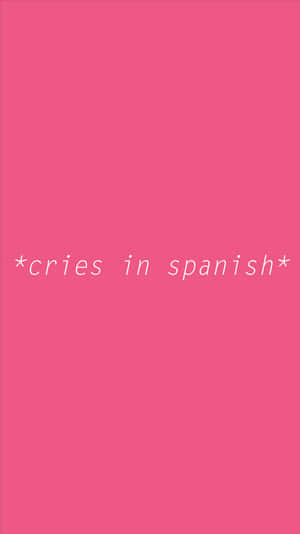 粉紅色背景，白色文字寫著 cries in spanish — 西班牙 壁紙