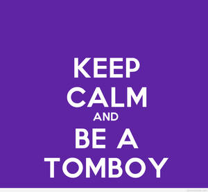 紫色背景，白色文字寫著 keep calm and be a tomboy。 — 紫羅蘭 壁紙