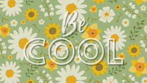 帶有雛菊、向日葵和百合的花卉壁紙，文字為「Be COOL」 — 酷 壁紙