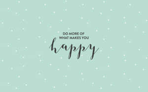 薄荷綠色背景，帶有白色圓點和 do more of what makes you happy 字句。 — MacBook 壁紙