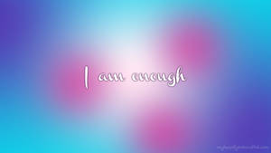 在柔和多彩的漸變背景上，帶有勵志名言「I am enough」。 — 肯定語 壁紙