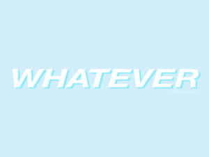 在淺藍色背景上以粗體白色文字顯示「whatever」。 — 桌面 壁紙