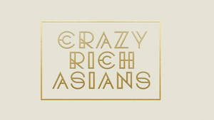 金色幾何文字在細金框內顯示Crazy Rich Asians。 — 魔法少女小圓 壁紙