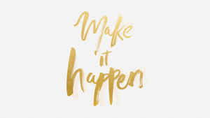 米白色背景上金色書法文字寫著「Make it happen」。 — 美學語錄動圖 壁紙