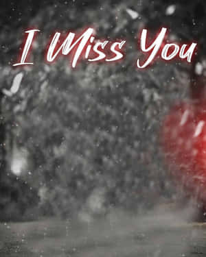 下雪場景，發光紅色文字寫著 I Miss You — 我想你 壁紙