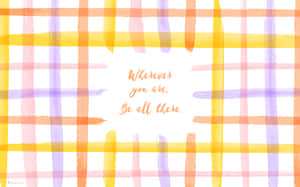 色彩繽紛的水彩網格搭配勵志語句 wherever you are be all there — 2880x1800 壁紙