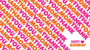 粉紅色和橙色謝謝媽媽文字圖案，附Dunkin母親節標誌。 — Dunkin Donuts 壁紙