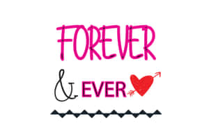 粉紅色手寫文字寫著「forever and ever」，並有一個被箭射穿的紅色愛心。 — 桌面美學 壁紙