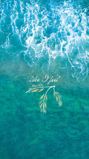 帶有白色泡沫的綠松色海浪，以及帶有 like I feel 文字的葉片圖案。 — 海景 壁紙