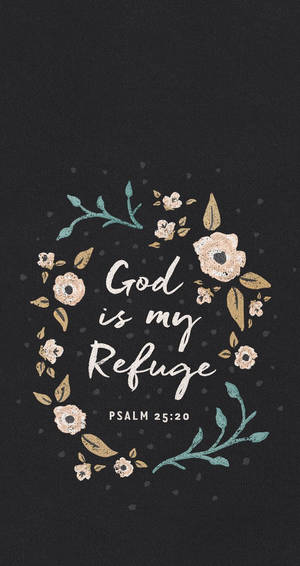 花卉花環，帶有文字 God is my Refuge Psalm 25:20，黑色背景 — 聖經經文美學 壁紙
