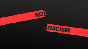 紅色斜紋，上面有粗體文字寫著 no say to racism，背景為黑色。 — 黑與紅 壁紙