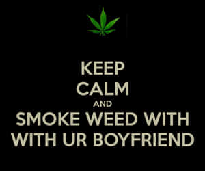 Keep calm and smoke weed with ur boyfriend 文字海報，附綠色葉子 — 省電 壁紙
