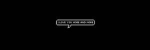 黑色背景上寫著「I LOVE YOU MORE AND MORE」的像素化對話框。 — 推特 壁紙