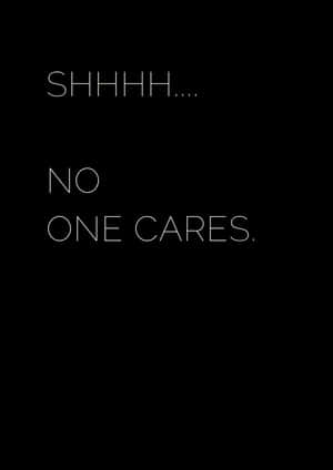 黑色背景上白色文字寫著「SHHHH.... NO ONE CARES。」 — 薰衣草 壁紙