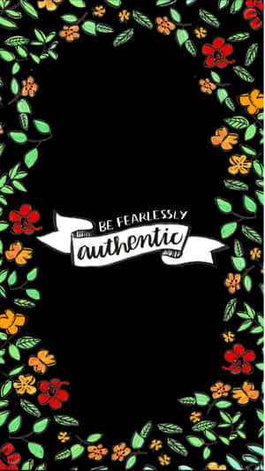 一個勵志橫幅，上面寫著「be fearlessly authentic」，由色彩繽紛的花朵和葉子框住。 — 身分 壁紙